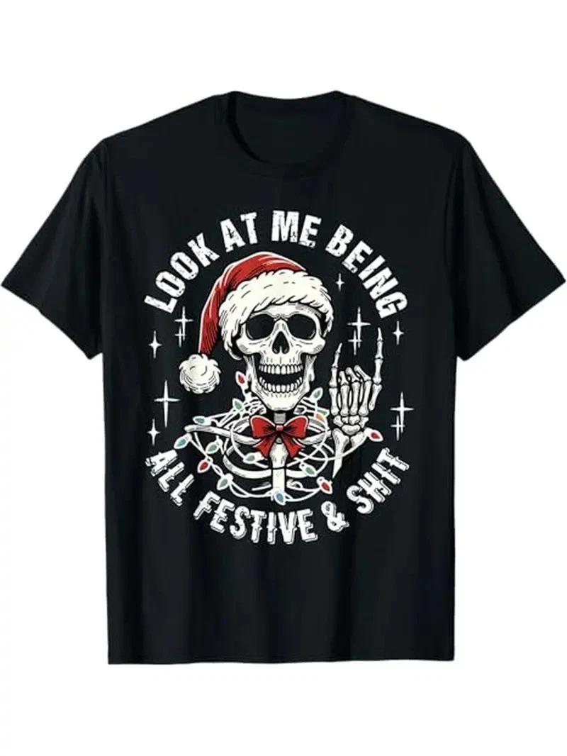 Funny Skeleton Look At Me Being All Festive Unisex Shirt S-5XL Q7581 XL