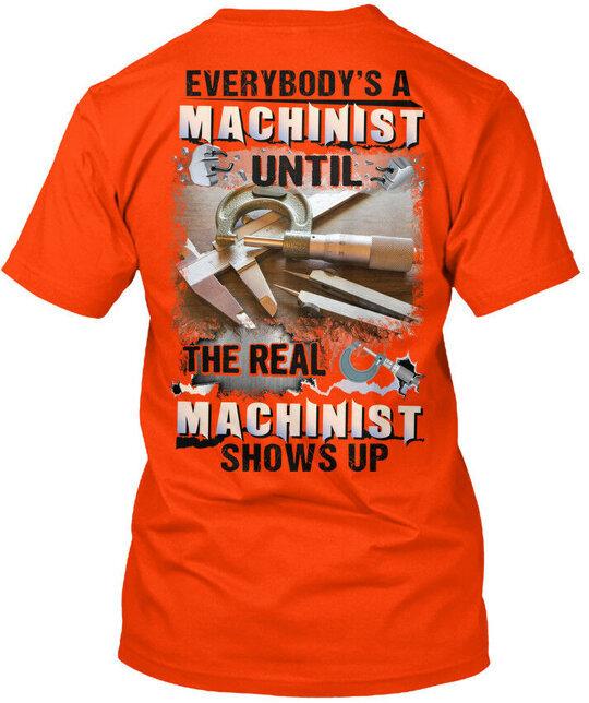 Machinist Everybodys TShirt Made in the USA Size S to 5XL Unisex T-Shirt