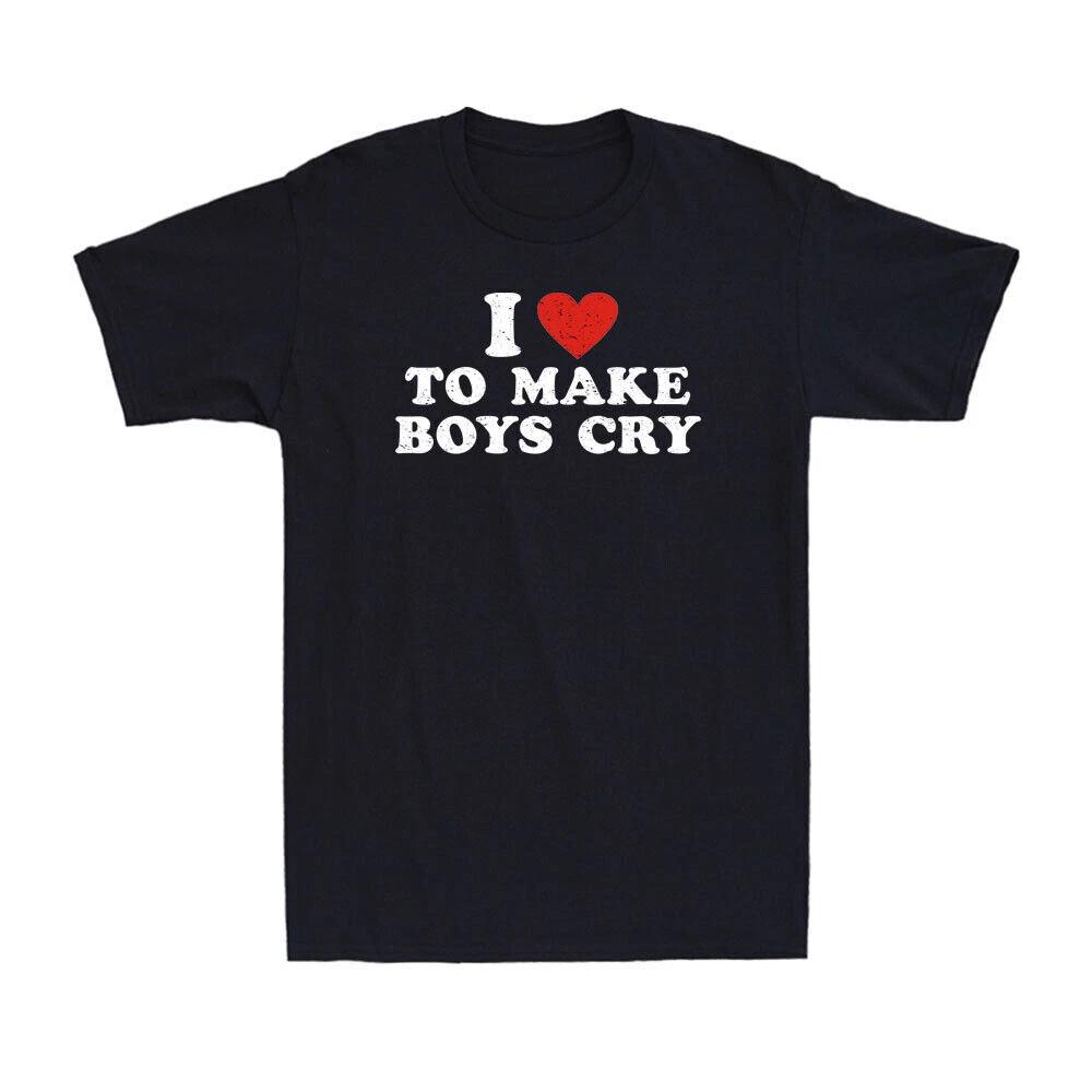 I Love To Make Boys Cry Red Heart Funny Saying Novelty Gift Cotton T-Shirt Tee XXXL
