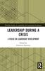 The Leadership During a Crisis : A Focus On Leadership Development Book