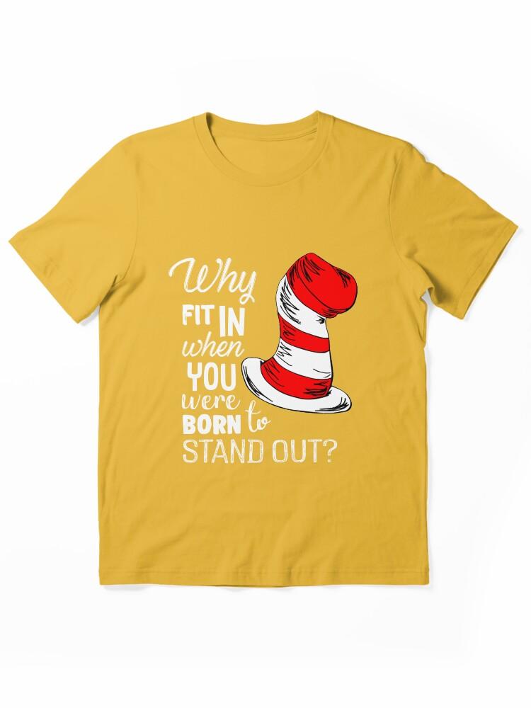 The Cat in the Hat Why Fit In When You Were Born To Stand Out Essential T-Shirt