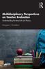 The Multidisciplinary Perspectives On Teacher Evaluation : Understanding the Research and Theory Book