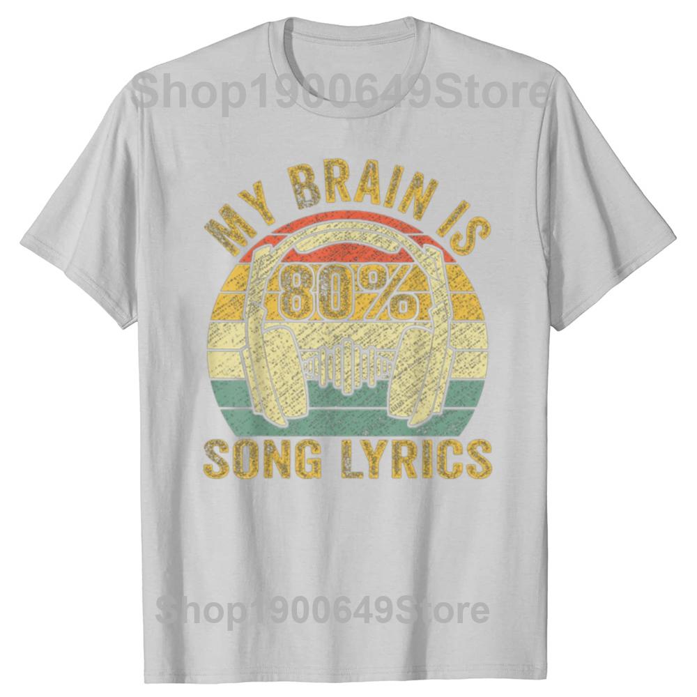 Funny Cool Music Lover Life My Brain Is 80 Song Lyrics Graphic Tshirts Unisex Casual Tshirt 100 Cotton Loose Oversized T Shirt