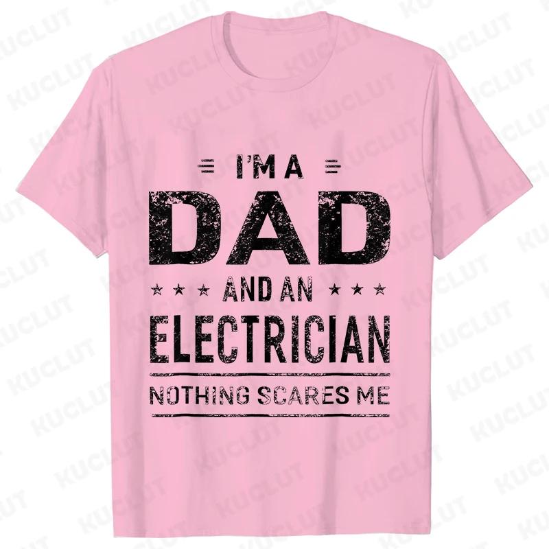 Im A Dad and Electrician Tshirts Men Father Funny Gift Camisas Men Fitted Classic T Shirt Mens T Shirt New Fashion Dad Tee Shirt