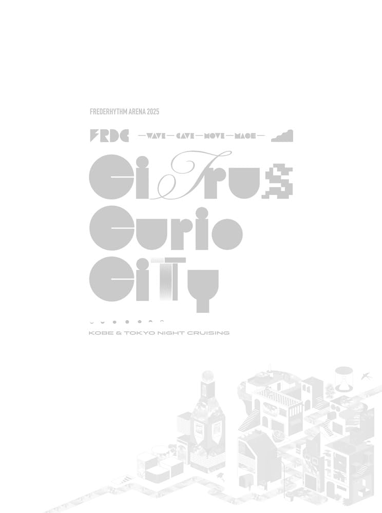 

[Amazon.co.jp Exclusive] FREDERHYTHM ARENA 2025 CITRUS CURIO CITY - KOBE & TOKYO NIGHT CRUISING - (Bonus: Visual Sheet) [Blu-ray]