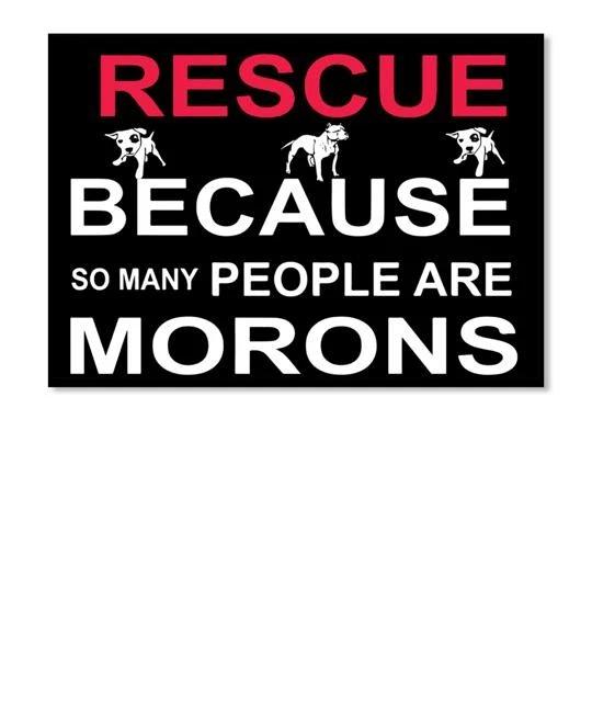 Rescue Because So Many People Are Morons T shirt Made in the USA Size S to 5XL S