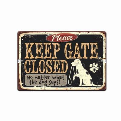 Keep Gate Closed Sign No Matter What Dog Says Funny Warning Sign