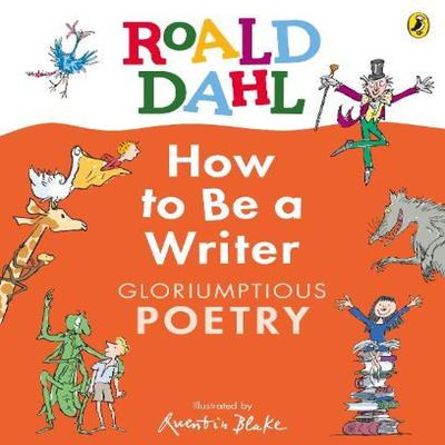 Roald Dahl How To Be a Writer Gloriumptious Poetry by Roald Dahl Hardback Book 9780241610787