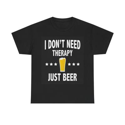 Ich brauche keine Therapie, ich brauche ein Bier T-Shirt Lustiges Geschenk Unisex Schweres Baumwoll-Tee