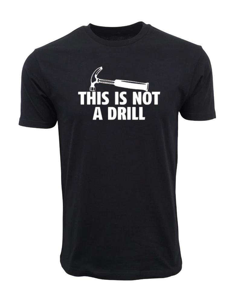 This Is Not A Drill Graphic Novelty Sarcastic Funny T Shirt S
