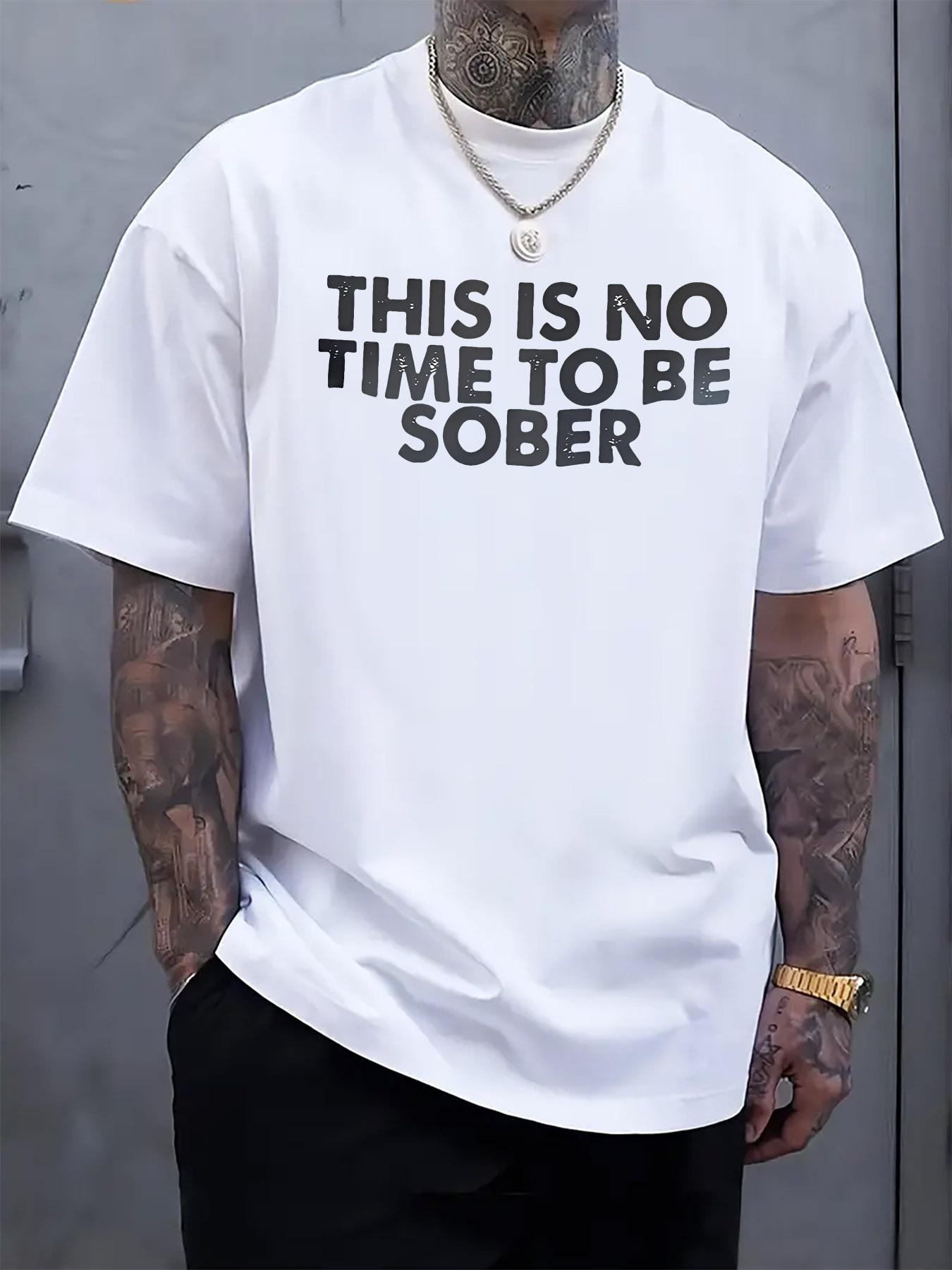 

This Is No Time to Be Sober Graphic Print Short-Sleeve T-shirt - Lightweight Polyester Blend XL