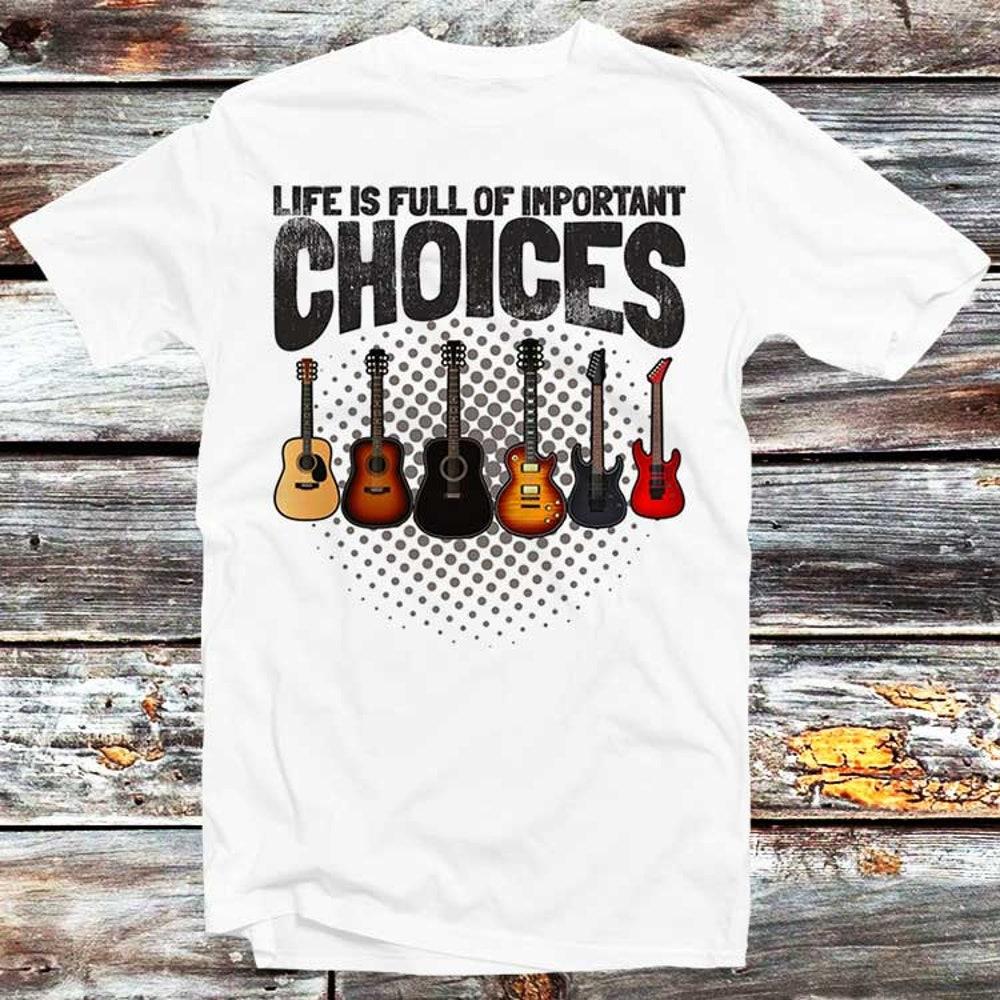

230GSM 100% Cotton T-Shirt Guitar T Shirt Life Is Full Of Important Choices Funny Parody Tee Men Women Unisex Gift for Him Boyfriend Style Top B81 XS белый