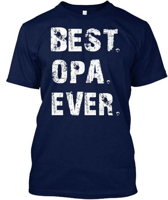 Best Opa Ever TTshirt Made in the USA Size S to 5XL 3XL