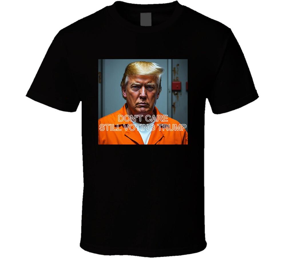Still Voting Trump Don't Care Guilty Verdict T Shirt