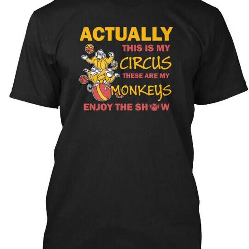 Actually This Is My Circus Th These Are Monkeys T Shirt Made In Usa S 5xl