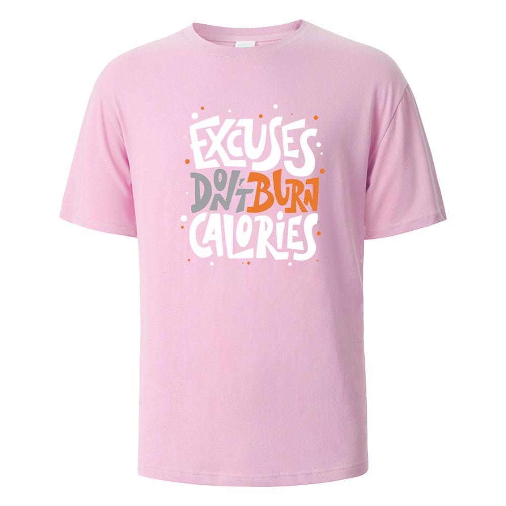

Excuses Dont Burn Calories Print T-Shirt Summer Tees For Men Women 100% Cotton O-neck Oversize Casual Short sleeved Tops 4XL