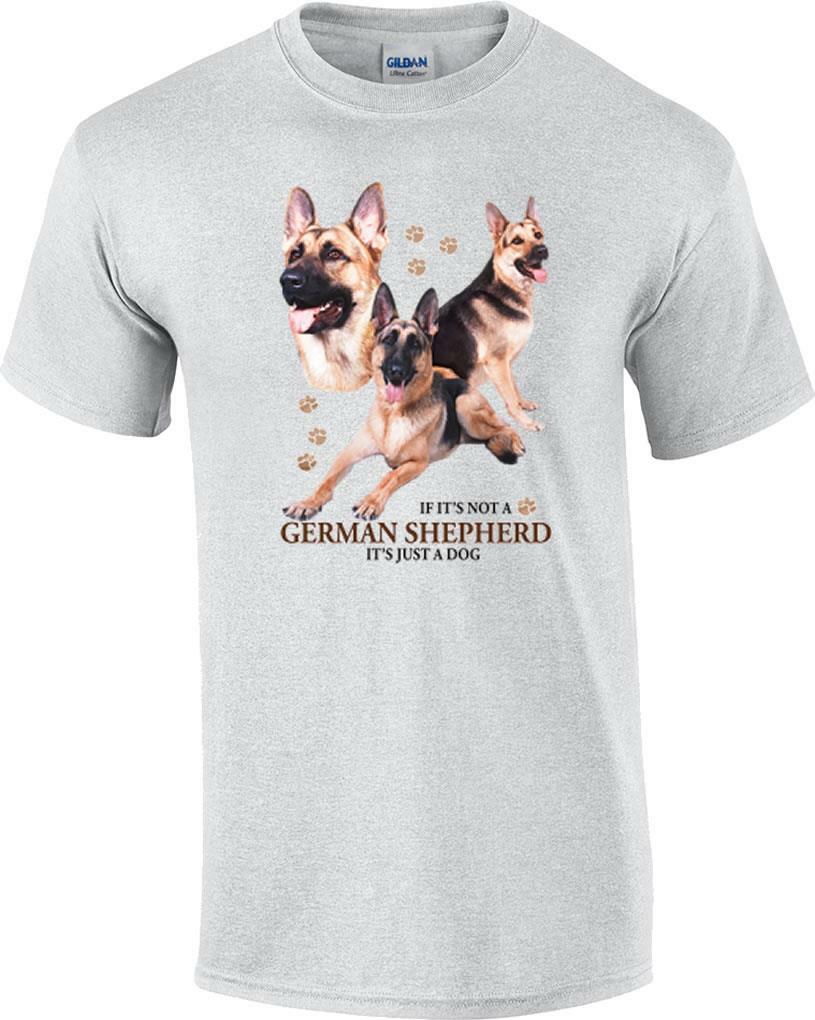 German Shepherd Dog T-Shirt If It s Not a German Shepherd It s Just Dog T-shirt XXL