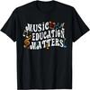 Musician Quote Music Education Matters Music Teacher T-Shirt