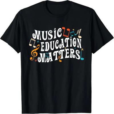 Musician Quote Music Education Matters Music Teacher T-Shirt