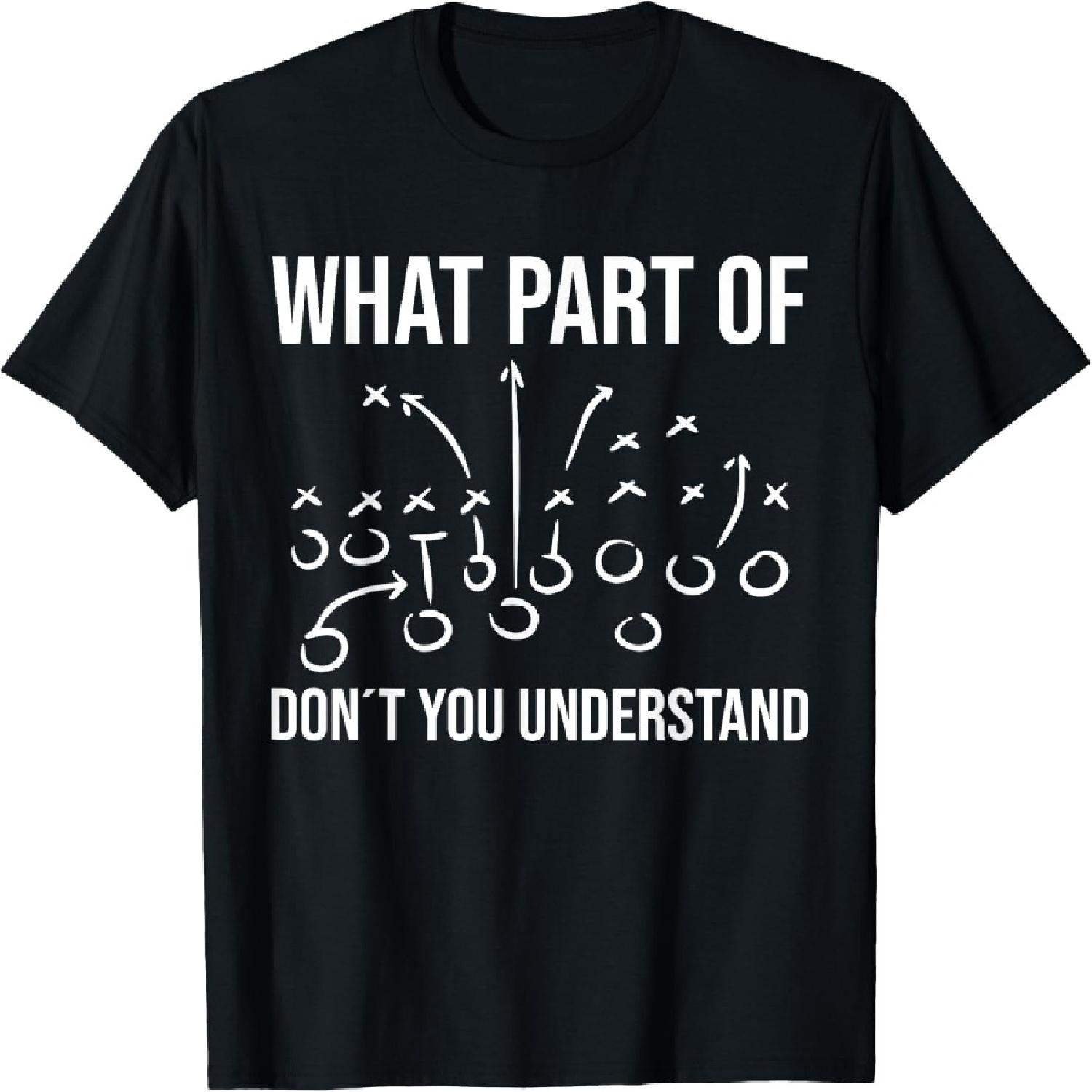 

What part of don´t you understand - Football Coach player T-Shirt XXXXXL