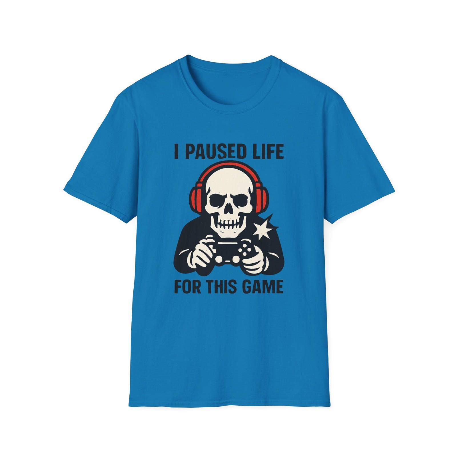 Unisex Softstyle T-Shirt Mens Womens Tees Top I Paused Life for This Game Funny Skull Gamer Tee S