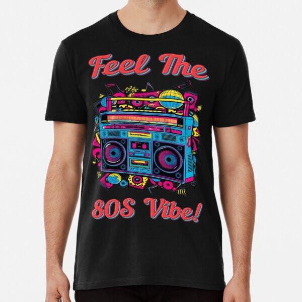 Feel The 80S Vibe! T-Shirt S-5XL Best T-Shirt