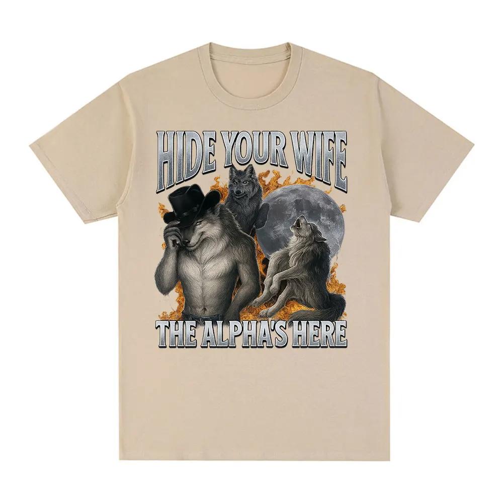Fashion Hide Your Wife The Alpha Is Here Funny Werewolf Meme Graphic Tshirts Women Hip Hop Casual Cotton Short Sleeve T Shirts