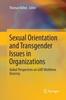 The Sexual Orientation and Transgender Issues In Organizations : Global Perspectives On LGBT Workforce Diversity Book