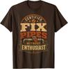 Certified Fix Pipes Without Enthusiast Funny Meme T-Shirt
