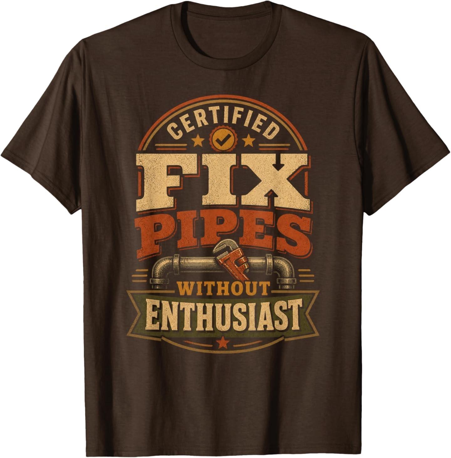 Certified Fix Pipes Without Enthusiast Funny Meme T-Shirt S разноцветный