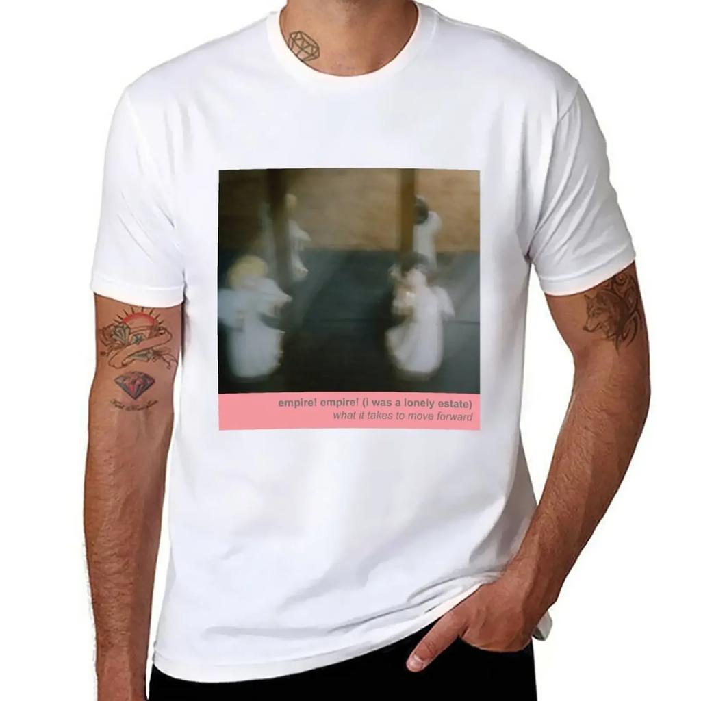 Empire! Empire! (I Was a Lonely Estate) - What It Takes to Move Forward T-Shirt sports fans cute clothes vintage men clothing