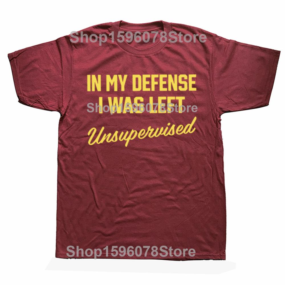 In My Defense I Was Left Unsupervised T Shirt Retro Humor Quotes Y2k Mens Clothing Soft 100% Cotton Unisex Short Sleeves EU Size