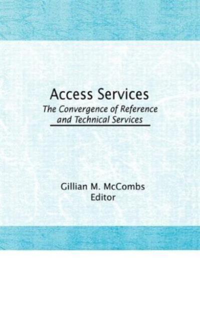 The Access Services: : The Convergence of Reference and Technical Services Book