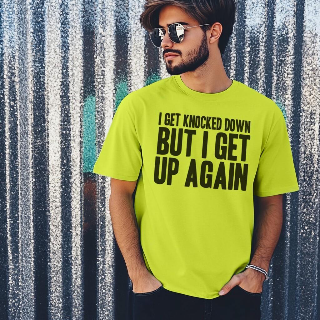 I Get Knocked Down I Get Up Again T-Shirt Mens Womens Tees Top Personalised Fancy Dress 90s Weekend S