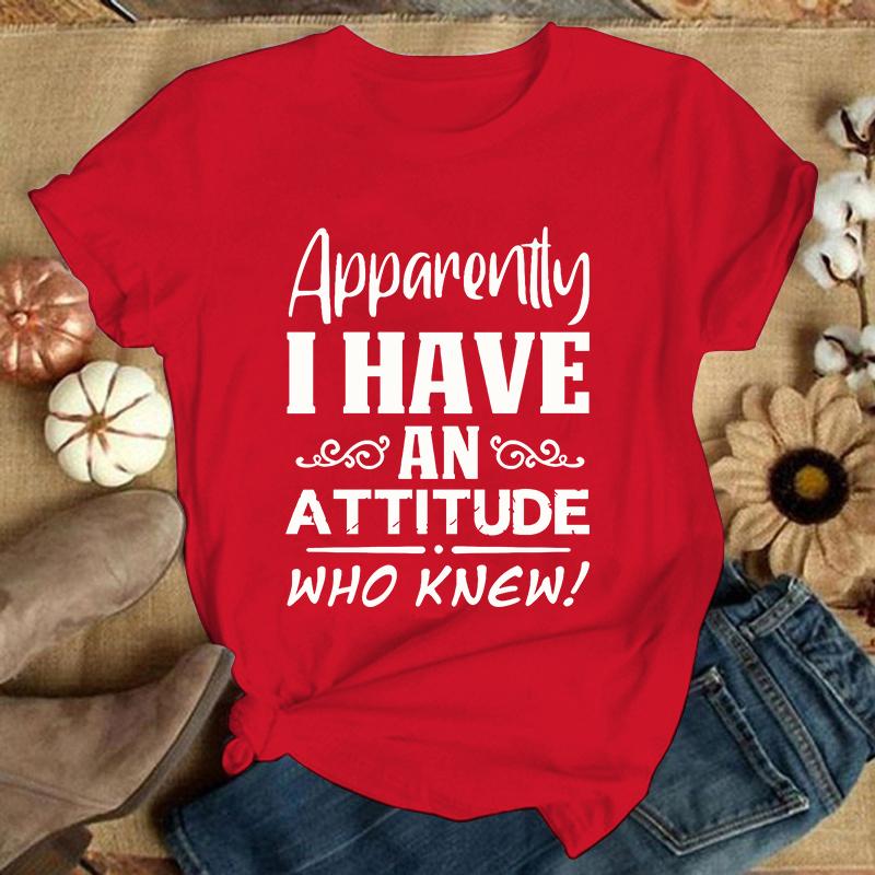 

Apparently I Have An Attitude Who Knew Letter Print T Shirt Women S Casual Top Harajuku Fashion Shirt Short Sleeve S