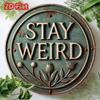 Vintage Stay Weird Round Metal Sign Creative Wall Decor Gift