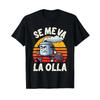 Se Me Va La Olla Quote Funny Original Humor Sarcasm T Shirt Black Vintage Unisex Versatile Stretched Casual Comfortable