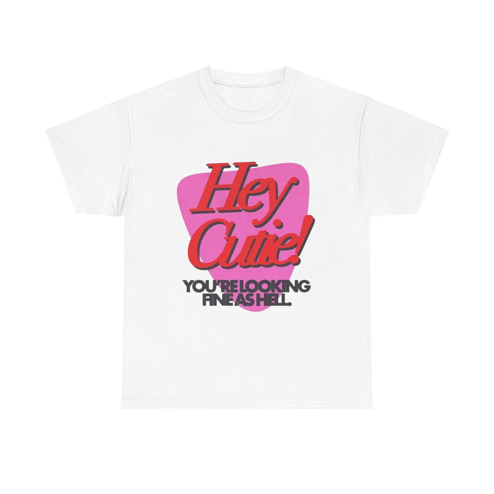 

Hey Cutie Funny Love Graphic T Shirt Mens Womens Tees Top Unisex Heavy Cotton Tee Gift Vintage 4XL