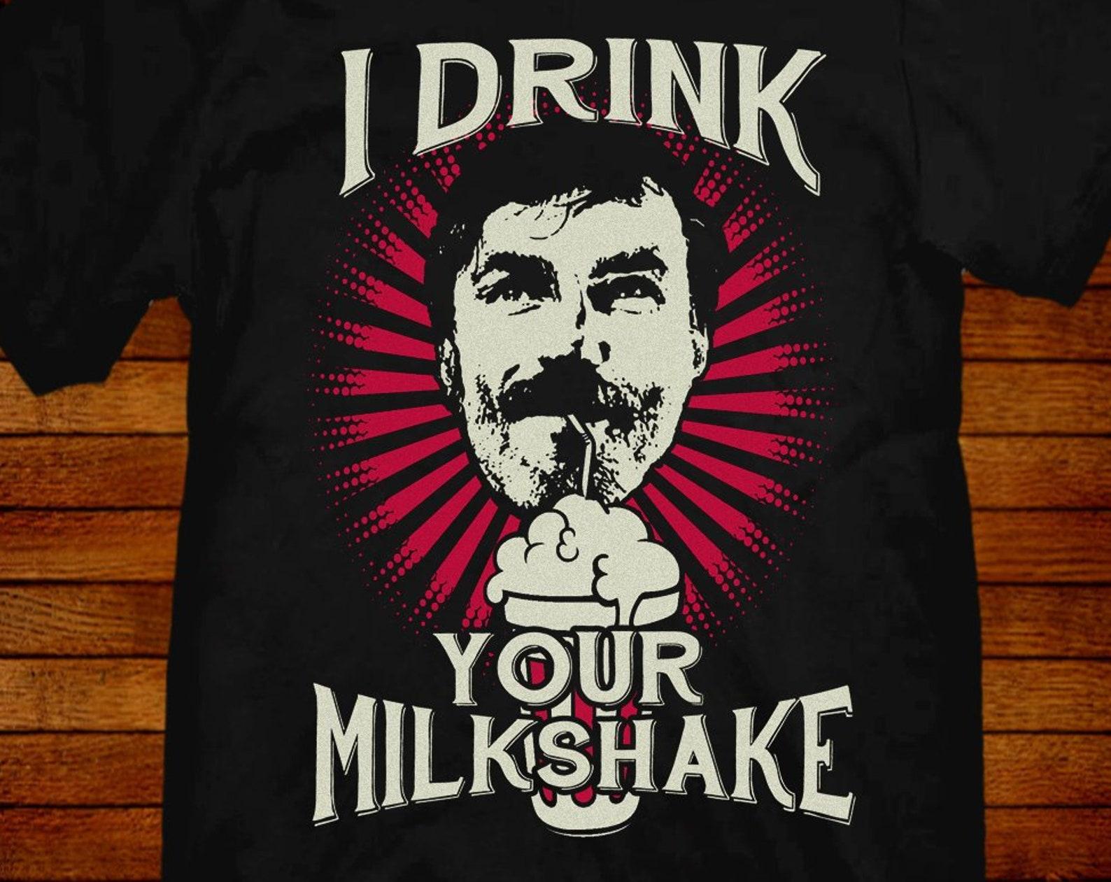 There Will Be Blood Parody T shirt:  I Drink Your Milkshake XL