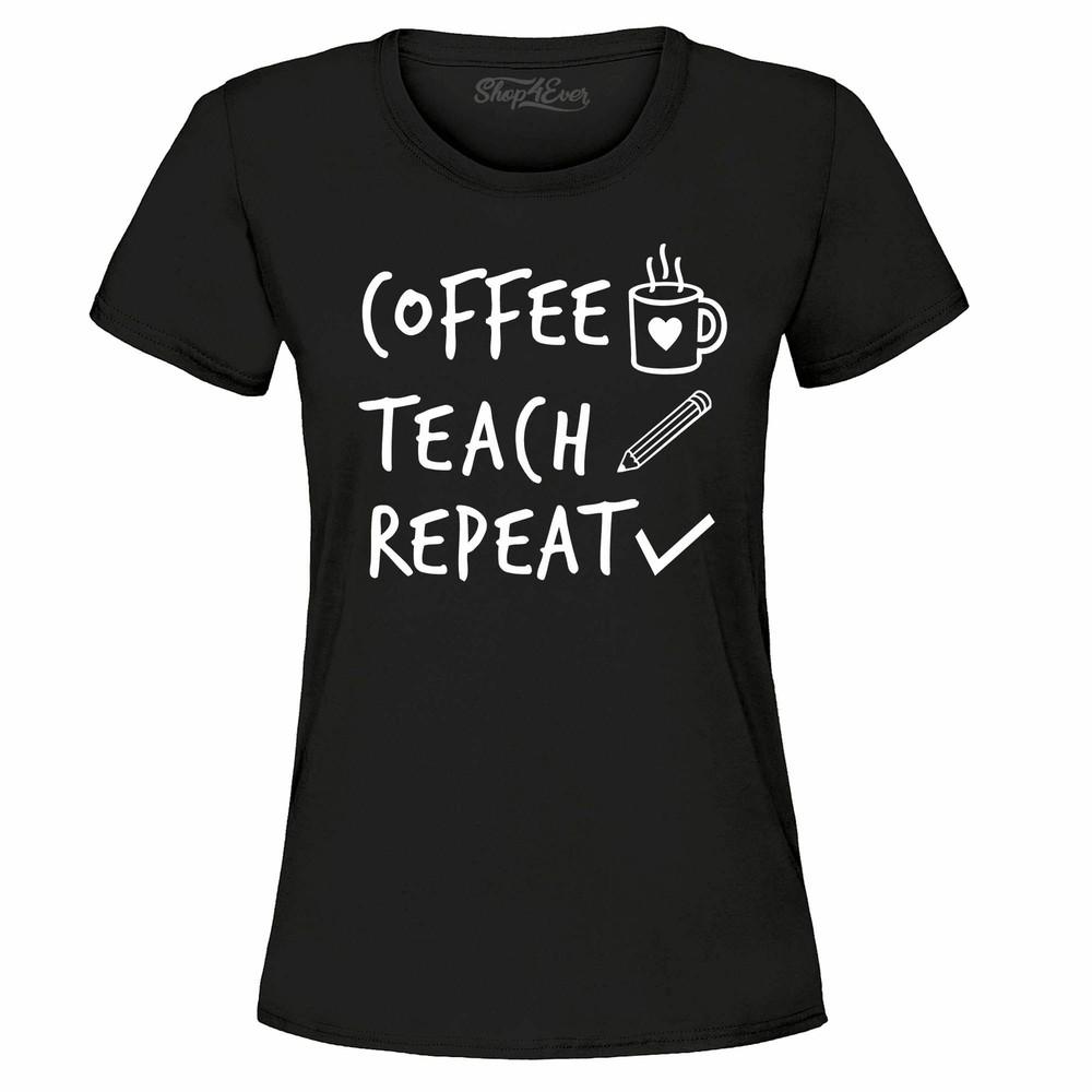 Coffee Teach Repeat Women's T-Shirt Teacher Shirts