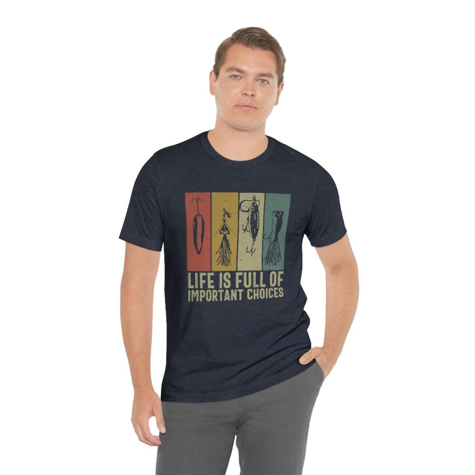 Fishing Lures Shirt, Fisherman Gifts, Life is Full of Important Choices Fishing T Shirt, Funny Fishing Tee, Fishing Dad Gift, Fly Fishing S