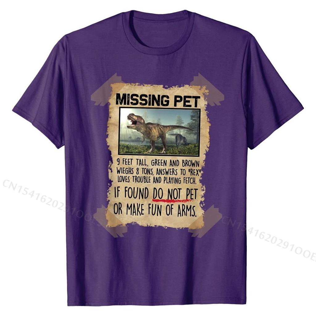 Missing Pet Funny  T-Rex Lover Gift T-Shirt Funny Tops Shirts for Men Cotton Tshirts Group Plain