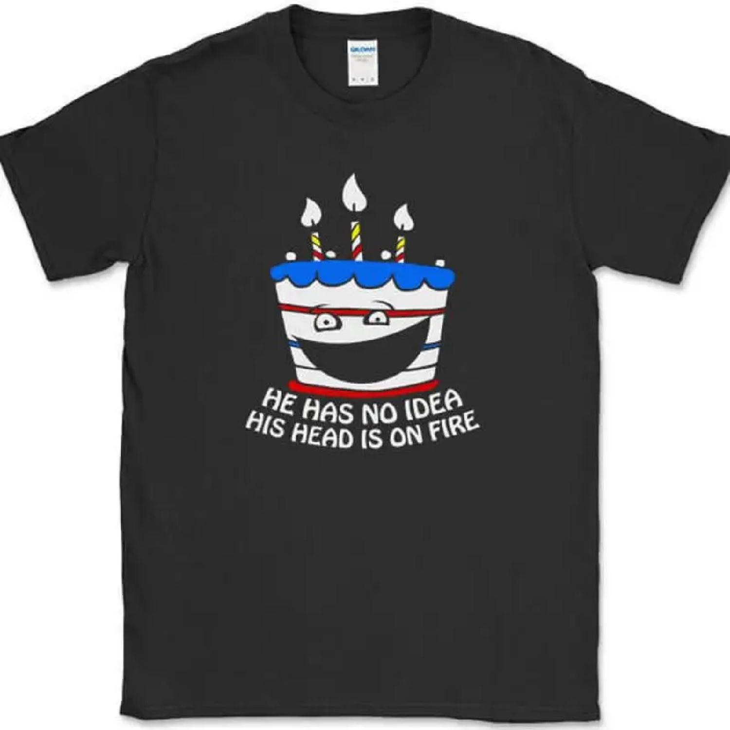 

He Has No Idea His Head Is On Fire T-Shirt Funny Birthday Holiday Gift Tee XXXXXL різнокольоровий