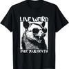 Live Weird Fake Your Death _ Funny Opossum Meme T-Shirt