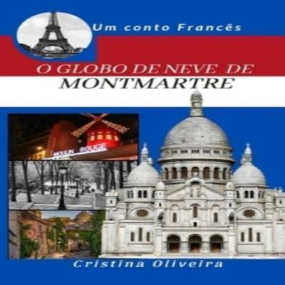 O Globo De Neve De Montmatre by Cristina Oliveira Paperback Book 9798781268344