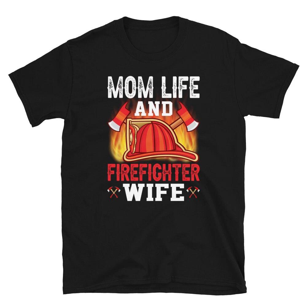 Mom Life & FIREFIGHTER Wife Fireman Rescue Gift 4XL