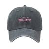 "A Little Bit Dramatic" Washed Baseball Cap - Bestseller Design