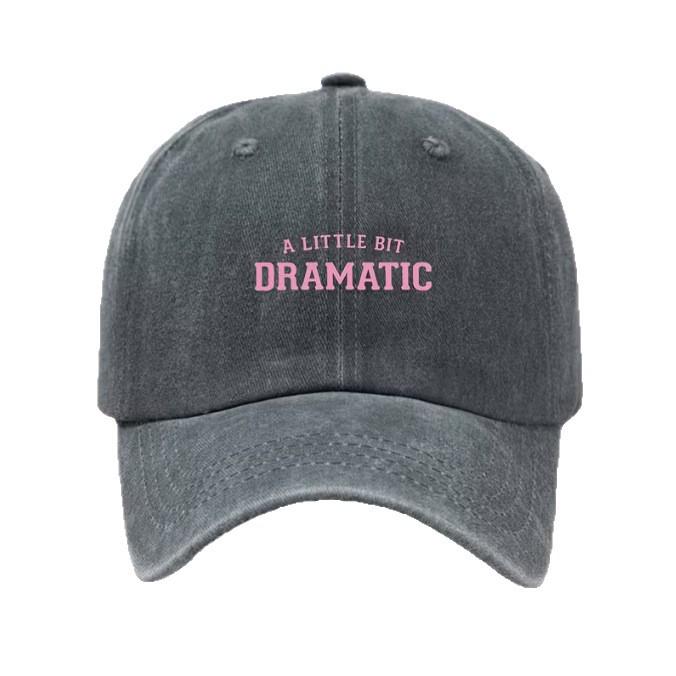 "A Little Bit Dramatic" Washed Baseball Cap - Bestseller Design