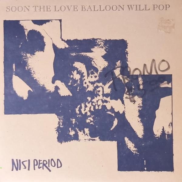 

Виниловая пластинка NISI PERIOD Soon The Love Balloon Will Pop RRR080 RRRECORDS 1992 США Рок Б/у
