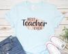 Best Teacher Ever T-Shirt and Kids Tshirt with Floral Design, Perfect Appreciation Gift, Unisex Teacher Tee
